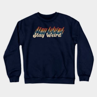 stay weird vintage retro Crewneck Sweatshirt